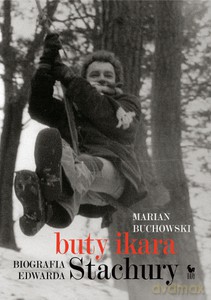 Buty Ikara. Biografia Edwarda Stachury - Buchowski Marian [KSIĄŻKA]