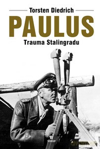 Paulus. Trauma Stalingradu - Torsten Diedrich [KSIĄŻKA]