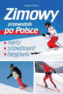 Zimowy przewodnik po Polsce - Micuła Grzegorz [KSIĄŻKA]
