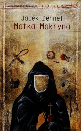 Matka Makryna - Dehnel Jacek [KSIĄŻKA]