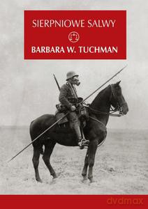 Sierpniowe salwy - Tuchman Barbara [KSIĄŻKA]