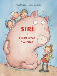 Siri i okropna świnka - Nopola Tiina, Lindman Mervi [KSIĄŻKA]
