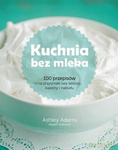 Kuchnia bez mleka [KSIĄŻKA]