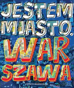 Jestem miasto. Warszawa [KSIĄŻKA]