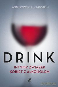 Drink. Intymny związek kobiet z alkoholem - Johnston Ann [KSIĄŻKA]
