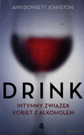Drink. Intymny związek kobiet z alkoholem - Johnston Ann [KSIĄŻKA]