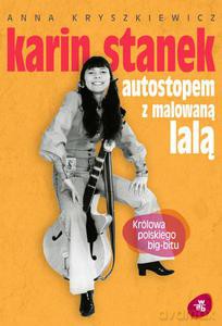 Karin Stanek. Autostopem z malowaną lalą - Kryszkiewicz Anna [KSIĄŻKA]