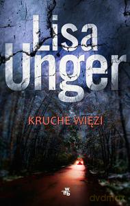 Kruche więzi - Unger Lisa [KSIĄŻKA]