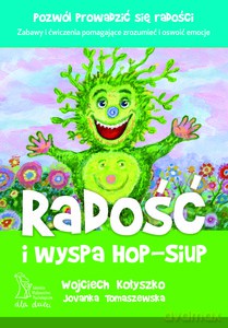 Radość i wyspa Hop-Siup (Wyd. 2014) - Kołyszko Wojciech, Tomaszewska Jovanka [KSIĄŻKA]