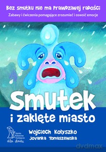 Smutek i zaklęte miasto (Wyd. 2014) - Kołyszko Wojciech, Tomaszewska Jovanka [KSIĄŻKA]