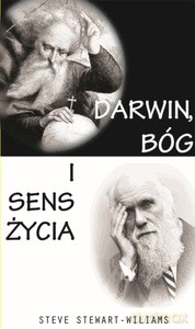 Darwin, Bóg i sens życia. Dlaczego teoria ewolucji zmienia wszystko, co (myśleliśmy, że) wiemy - Stewart Williams Steve [KSIĄŻKA]