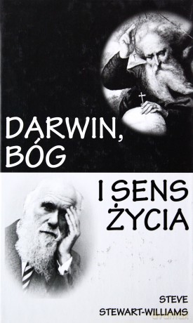 Darwin, Bóg i sens życia. Dlaczego teoria ewolucji zmienia wszystko, co (myśleliśmy, że) wiemy - Stewart Williams Steve [KSIĄŻKA]