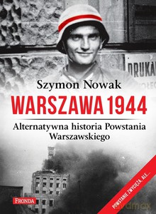 Warszawa 1944. Alternatywna historia Powstania Warszawskiego - Nowak Szymon [KSIĄŻKA]