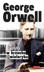 Gandhi w brzuchu wieloryba - Orwell George [KSIĄŻKA]