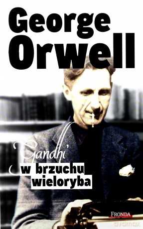 Gandhi w brzuchu wieloryba - Orwell George [KSIĄŻKA]