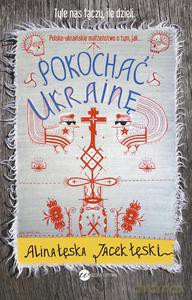 Pokochać Ukrainę - Łęska Alina [KSIĄŻKA]