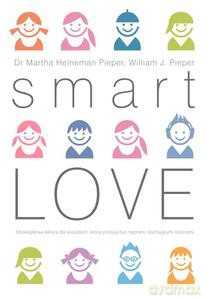 Smart Love. Mądra miłość - Heineman-Pieper Martha, Peiper William J. [KSIĄŻKA]