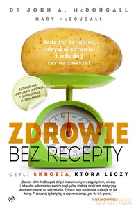 Zdrowie bez recepty. Czyli skrobia, która leczy - McDougall John [KSIĄŻKA]