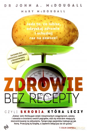 Zdrowie bez recepty. Czyli skrobia, która leczy - McDougall John [KSIĄŻKA]