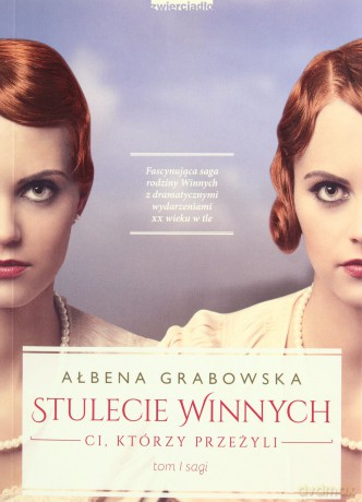 Stulecie Winnych. Ci, którzy przeżyli. Tom I sagi - Grabowska Ałbena [KSIĄŻKA]