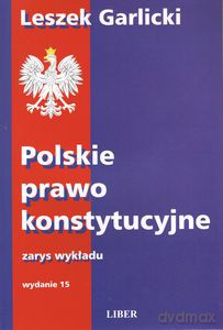 Polskie prawo konstytucyjne zarys wykładu wyd 15 - Garlicki Leszek [KSIĄŻKA]