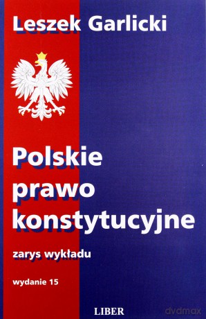 Polskie prawo konstytucyjne zarys wykładu wyd 15 - Garlicki Leszek [KSIĄŻKA]