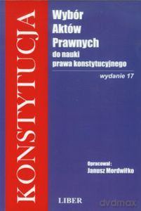 Konstytucja wybór aktów prawnych do nauki prawa konstytucyjnego (Wyd. 17) - Mordwiłko Janusz [KSIĄŻKA]