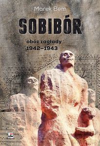 Sobibór obóz zagłady 1942-1943 - Bem Marek [KSIĄŻKA]