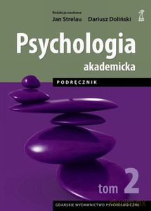 Psychologia Akademicka. Tom 2. Podręcznik (Wyd. 2014) - Strelau Jan, Doliński Dariusz (red.) [KSIĄŻKA]