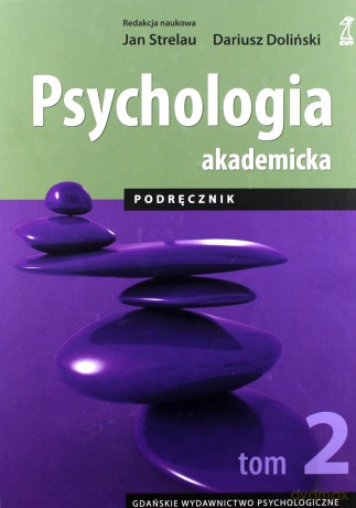 Psychologia Akademicka. Tom 2. Podręcznik (Wyd. 2014) - Strelau Jan, Doliński Dariusz (red.) [KSIĄŻKA]