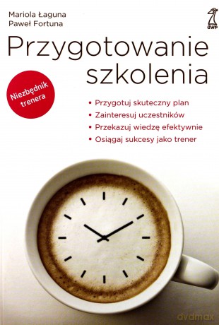 Przygotowanie szkolenia (Wyd. 2014) - Fortuna Paweł, Łaguna Mariola [KSIĄŻKA]