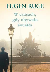 W czasach, gdy ubywało światła - Ruge Eugen [KSIĄŻKA]