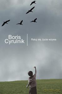 Ratuj się, życie wzywa - Cyrulnik Boris [KSIĄŻKA]