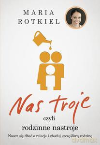 Nas troje czyli rodzinne nastroje - Rotkiel Maria [KSIĄŻKA]