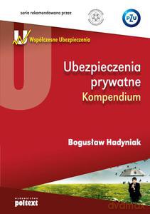 Ubezpieczenia prywatne. Kompendium - Hadyniak Bogusław [KSIĄŻKA]