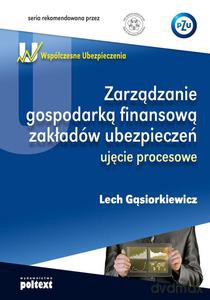 Zarządzanie gospodarką finansową zakładów ubezpieczeń: ujęcie procesowe - Gąsiorkiewicz Lech [KSIĄŻKA]