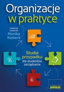 Organizacje w praktyce. Studia przypadku dla studentów zarządzania [KSIĄŻKA]