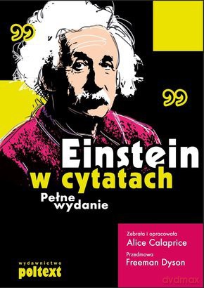 Einstein w cytatach. Pełne wydanie - Calaprice Alice [KSIĄŻKA]
