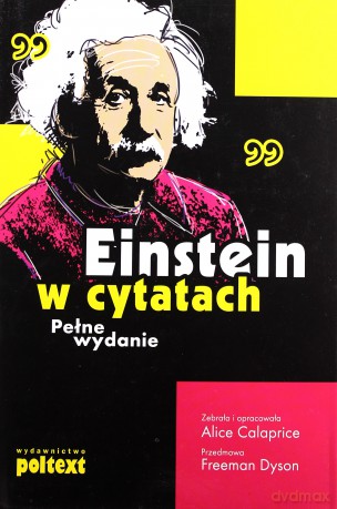 Einstein w cytatach. Pełne wydanie - Calaprice Alice [KSIĄŻKA]
