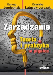 Zarządzanie. Teoria i praktyka w pigułce - Jemielniak Dariusz [KSIĄŻKA]