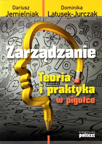 Zarządzanie. Teoria i praktyka w pigułce - Jemielniak Dariusz [KSIĄŻKA]