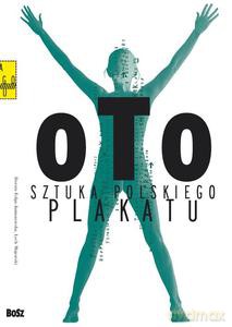 Oto sztuka polskiego plakatu - Folga-Januszewska Dorota [KSIĄŻKA]