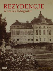 Rezydencje w starej fotografii [KSIĄŻKA]