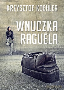 Wnuczka Raguela - Koehler Krzysztof [KSIĄŻKA]