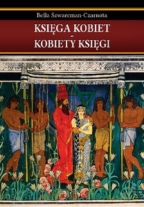 Księga kobiet - Kobiety księgi - Szwarcman-Czarnota Bella [KSIĄŻKA]