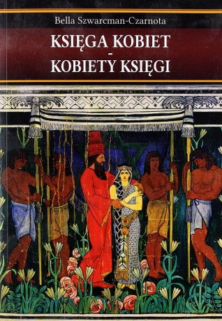 Księga kobiet - Kobiety księgi - Szwarcman-Czarnota Bella [KSIĄŻKA]