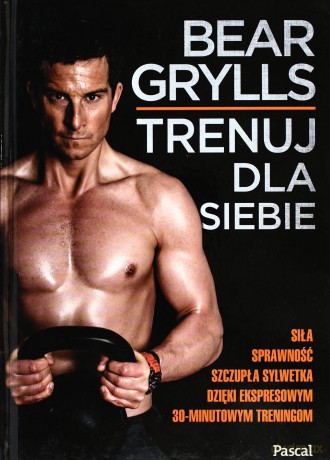 Trenuj dla siebie - Grylls Bear [KSIĄŻKA]