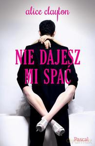 Nie dajesz mi spać - Clayton Alice [KSIĄŻKA]