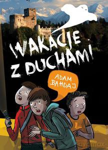 Wakacje z duchami (dodruk 2014) - Bahdaj Adam [KSIĄŻKA]