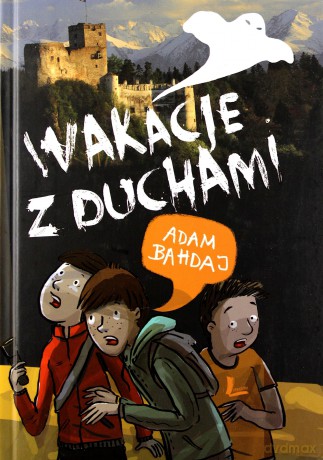 Wakacje z duchami (dodruk 2014) - Bahdaj Adam [KSIĄŻKA]